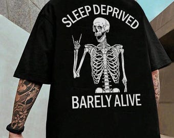 Sweatshirt Sleep Deprived Barely Alive, Hoodie Skeleton, T-shirt Skull, Funny Mom Tee