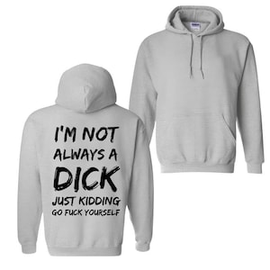 I'm Not Always A Dick T-shirt, Naughty Clothes Men Cotton Hoodie, Unisex Trendy Sweatshirt