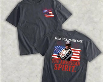 Raise Hell, Praise Dale T-Shirt, Patriotic Racing Tee, American Flag Fan