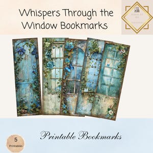 May include: Set of five printable bookmarks featuring vintage-style illustrations of windows and doors with floral and butterfly accents. The bookmarks have a distressed, aged appearance with a color palette of blues, greens, and creams. Text on the bookmarks reads "Whispers Through the Window Bookmarks" and "Printable Bookmarks".