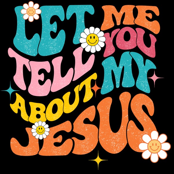 Let Me Tell You About My Jesus Retro PNG | Sublimation Design | Instant Download
