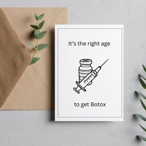 Es el momento adecuado para obtener una tarjeta de cumpleaños con botox / una tarjeta de cumpleaños divertida / un cumpleaños importante / un cumpleaños número 50 / un cumpleaños número 60 / un cumpleaños número 40 / tarjetas divertidas.