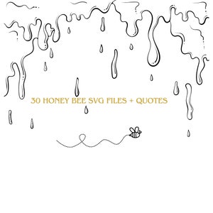 May include: Black and white illustration of honey dripping with a bee flying above it. The text "30 HONEY BEE SVG FILES + QUOTES" is below the dripping honey.