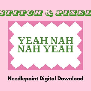 Peut inclure: Un motif de point d'aiguille rose et blanc avec le texte "YEAH NAH NAH YEAH" en vert. Le motif est intitulé "Stitch & Pixel Needlepoint Digital Download".