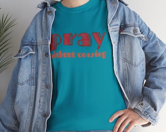 Pray Without Ceasing Tee: Christian Gift, Inspirational Shirt