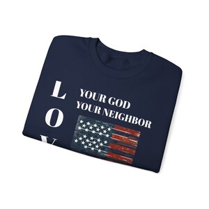 Patriotic Love Sweatshirt - Love God & Country. Political shirt. Make a statement with your wear.