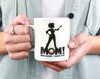 Empowering Mom Coffee Mug 11 oz, Mother's Day Unique Gift, Mom Birthday Present, Super Mom Because I Said So Mug, Best Mom Ever Cup