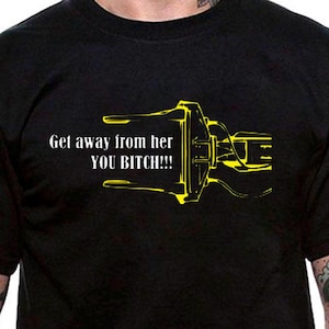 Get Away From Her You BITCH! T-Shirt Unisex Uneek Tshirt Fun Gift Novelty Power Loader Aliens Tee