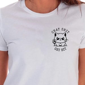 Chat Shit Get Bit T-Shirt Black Or White Unisex Uneek Tshirt Angry Cat Bite Risk Tee