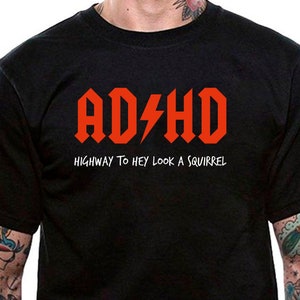 ADHD Highway to Hey Look A Squirrel T-Shirt Unisex Uneek Tshirt Gift Novelty Tee Rock n Roll