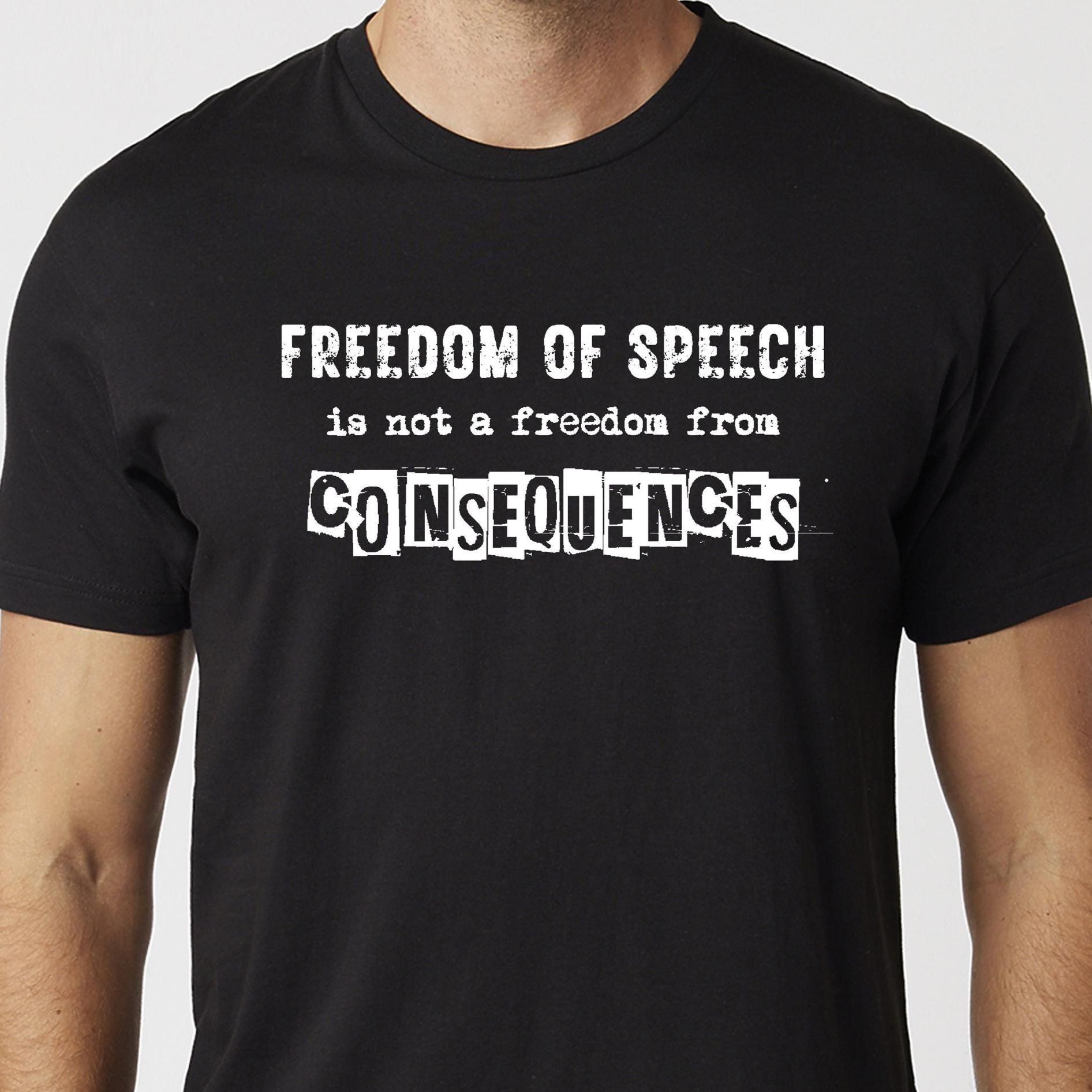 Freedom of Speech is Not A Freedom From Consequences T-shirt Black