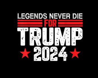 Legends Never Die Trump png, Trump  2024 png , Trump Assissination png, Legends png, USA 2024, Trump Supporter Png, Trending Digital