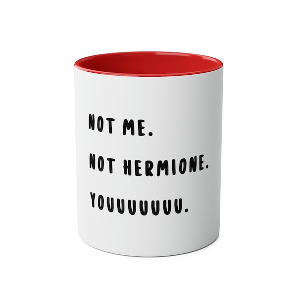 Harry Potter. Not Me, Not Hermione, You! Ceramic Mug
