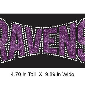 May include: Purple glitter iron-on design with the word "RAVENS" in white outlined letters. The design is 4.70 inches tall and 9.89 inches wide.