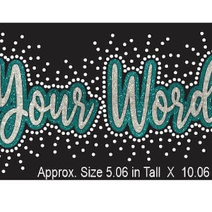May include: A teal and silver glitter iron-on design that says "Your Word" with white dots around the words. Approx. Size 5.06 in Tall X 10.06 in Wide