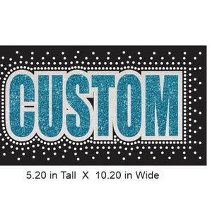 May include: A black background with white dots surrounding a blue glitter "CUSTOM" text with a white outline. The text is 5.20 inches tall and 10.20 inches wide.
