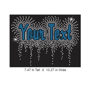 May include: Black rectangular design with the text "Your Text" in blue rhinestones. The design is 7.47 inches tall and 10.27 inches wide. Rhinestones form a sparkling burst around the text and a dripping effect below.