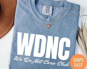 WDNC - We Do Not Care Club Shirt, Menopause Perimenopause Women, Menopause Attitude TShirt