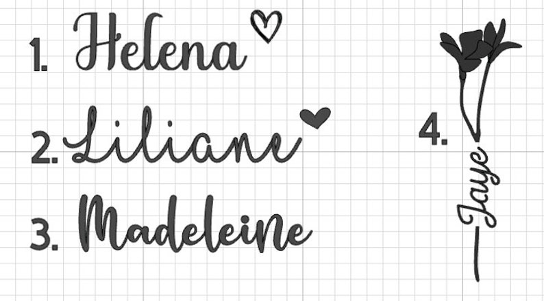 May include: Black and white image featuring four names in a cursive font: Helena, Liliani, Madeleine, and Jaye. A heart symbol follows Helena and Liliani. A floral illustration accompanies Jaye.