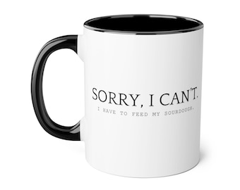 Sorry, I Can't - Sourdough Mug