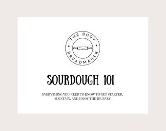 Sourdough 101: Everything You Need to Know! - Digital Download