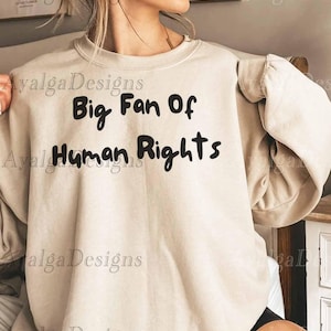 Unisex Big Fan Of Human Rights-Equality Sweatshirt Shirt, Social Justice TShirt, Political Protest-Activist Tee Shirt-Ayalgadesigns-Coolcoo