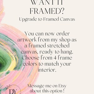 May include: An advertisement with text that reads "WANT IT FRAMED?" and "Upgrade to Framed Canvas." It also states that artwork can be ordered as a framed stretched canvas, ready to hang, with a choice of 4 frame colors. The bottom right corner has the text "Message me on Etsy about this option!"