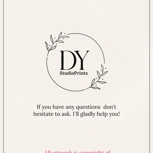 May include: Black and white logo with the letters DY in a circle with a floral design. The text "StudioPrints" is below the letters. The text "If you have any questions don't hesitate to ask. I'll gladly help you!" is below the logo. The text "All artwork is copyright of DYStudioPrints&copy;!" is at the bottom of the image.