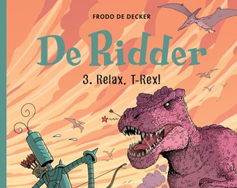 De Ridder 3 - Relax, T-rex! (gesigneerd met tekening indien gewenst)