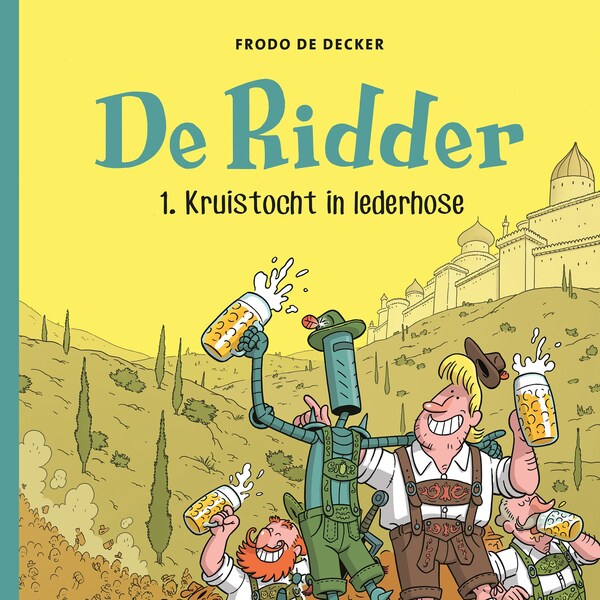 De Ridder 1 - Kruistocht in Lederhose (Gesigneerd met tekening indien gewenst)