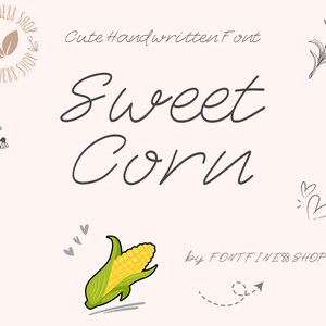 May include: Cute handwritten font called "Sweet Corn" with a cartoon illustration of a yellow ear of corn. The font is by Fontfinersshop.