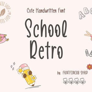 May include: Cute handwritten font called "School Retro" with a whimsical illustration of a pencil, graduation cap, scissors, paper clips, and flowers. The text "by FONTFINE88 SHOP" is also included.