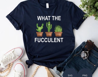 What the fucculent t shirt design