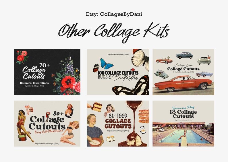May include: A collage kit featuring six different sets of digital collage cutouts. The sets include botanical illustrations, bugs and butterflies, vintage cars, pinup girls, food, and swimming pools. Each set has a colorful background and text describing the contents.