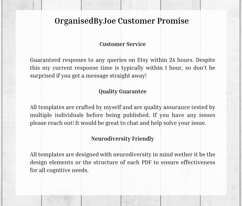 May include: A text-based image outlining the customer service, quality guarantee, and neurodiversity friendly policies of a business called OrganisedByJoe.