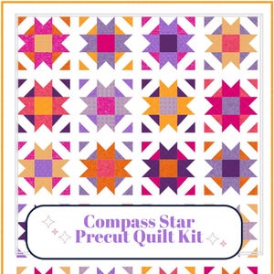 May include: A colorful quilt kit featuring a repeating star pattern in shades of pink, orange, and purple. The quilt blocks are set against a white background. The text "Compass Star Precut Quilt Kit" is displayed in a decorative font.