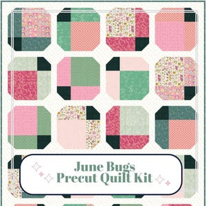 May include: A quilt kit featuring a grid of twelve octagonal blocks made from various fabric patterns in shades of pink, green, and dark teal. A white rectangular label at the bottom displays the text June Bugs Precut Quilt Kit with stars.
