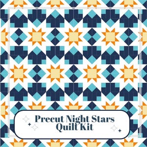 May include: A quilt kit featuring a repeating geometric pattern of eight-pointed stars in navy blue, light blue, white, and orange. A white rectangular label with rounded corners at the bottom displays the text Precut Night Stars Quilt Kit.
