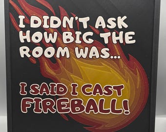 Cast Fireball Meme | Dungeon Master Sign | Geeky Gaming Plaque | 3D Filament Print | Roleplay Desk Swag