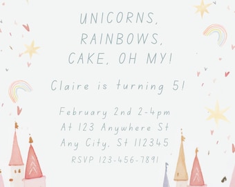 May include: A pastel blue invitation with a unicorn, rainbows, and castles. The text reads "UNICORNS, RAINBOWS, CAKE, OH MY! Claire is turning 5! February 2nd 2-4pm At 123 Anywhere St Any City. St 112345 RSVP 123-456-7891"