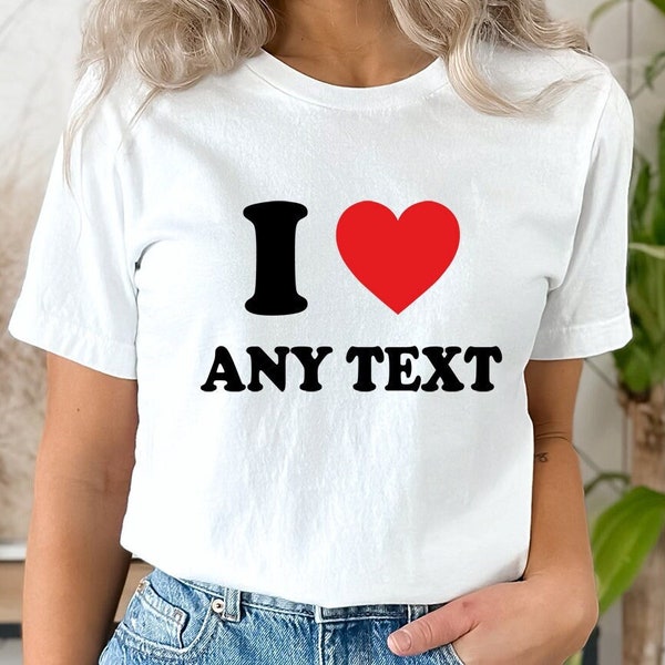 Personalised I Heart Any Text Baby Tee, I Love Custom Text Shirt, I Love Custom Shirt, Personalized I Love Shirt, I Heart Custom Shirt