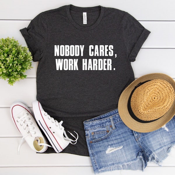 Nobody Cares Work Harder T Shirt,Workout T shirts for Women,Cute Workout T shirt,Funny Workout T shirt,Womens Workout Top,Womens T shirt