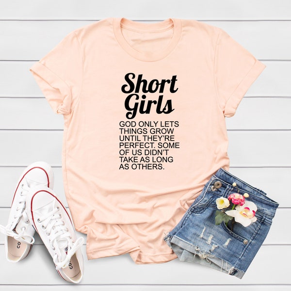 Short Girls T-shirt, Funny Saying, God Only Lets Things Grow, Ladies Women Gift Teen Girls Top Lady Shirt