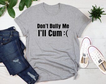 Don't Bully Me Shirt, ironisches und sarkastisches Geschenkshirt, lustiges sarkastisches Shirt, Meme Shirt, lustige und sarkastische T-Shirts, Gothic Shirt