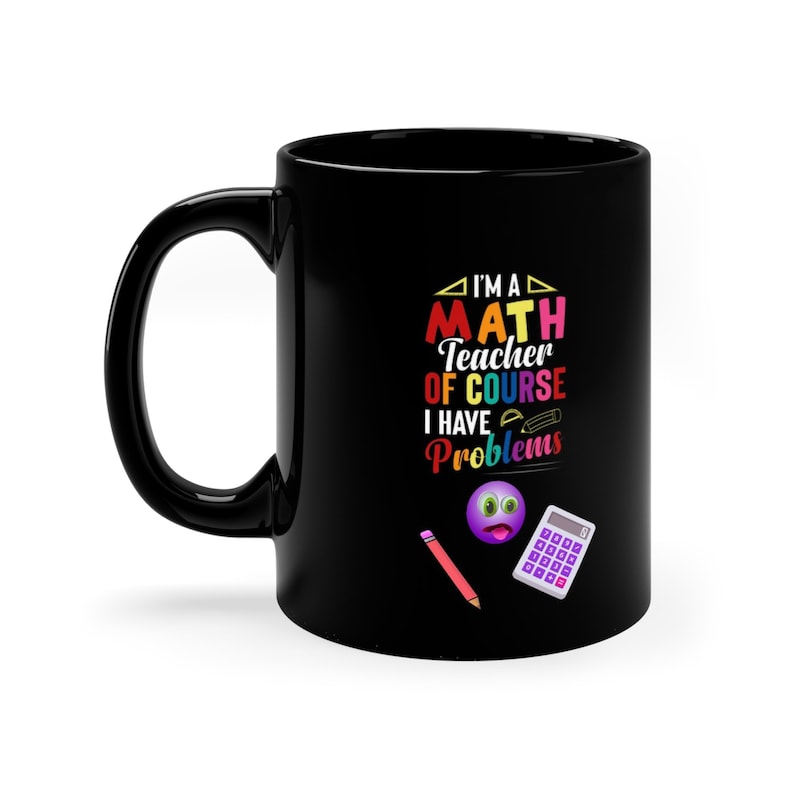 Im A Math Teacher, of Course I Have Problems Ceramic Mug-coffee Mug ...