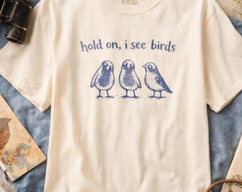 Bird Watching Shirt | Hold On I See Birds Tee | Bird Lover Gift, Cute Birding Shirt, Nature Lover Tee | Comfort Colors