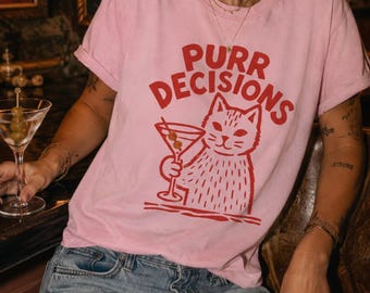 PURR DECISIONS Cat Martini Comfort Colors Shirt | Funny Cocktail Cat Tee | Cat Lover Shirt | Girls Night Out