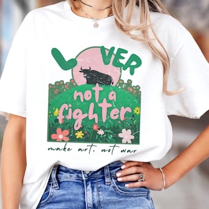 Lover Not a Fighter Shirt | Make Art Not War Tee | Anti War Graphic Tee | Comfort Colors Unisex T-Shirt | Peace Activist Shirt | Bull Floral