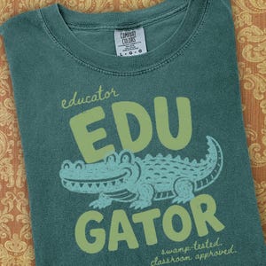 Educator GATOR Shirt | Alligator Teacher Tee | Back to School Teacher Shirt | Comfort Colors Tee