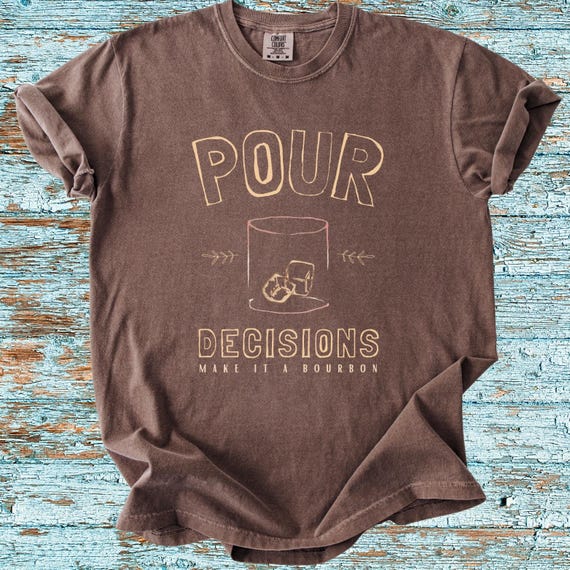 Pour Decisions Bourbon T-Shirt | Funny Alcohol Tee